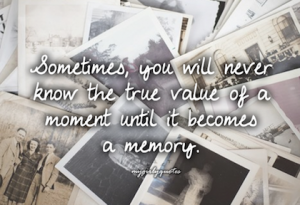 13.until-it-becomes-a-memory-picture-quote