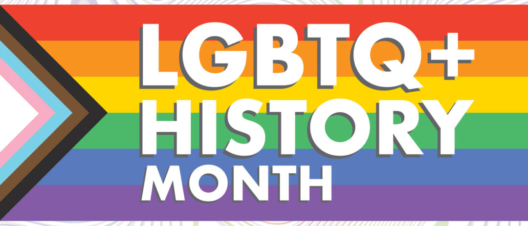LGBTQ+ History Month lettering against a Trans Progressive Pride Flag
